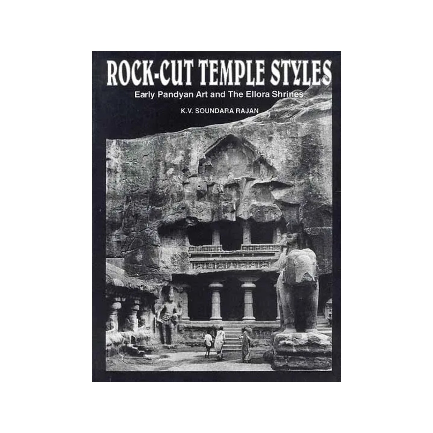 Rock-cut Temple Styles Early Pandyan Art And The Ellora Shrines - Totally Indian