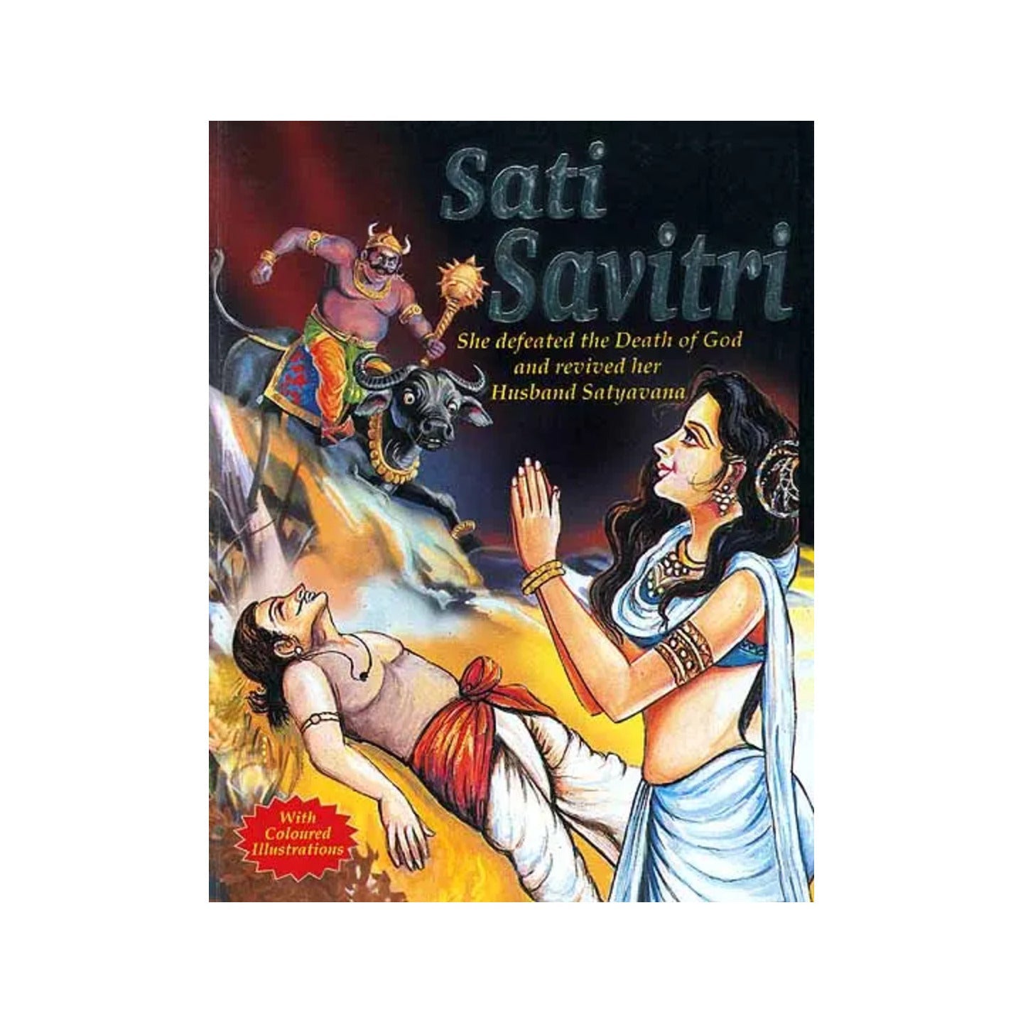 Sati Savitri (She Defeated The Death Of God And Revived Her Husband Satyavana) - Totally Indian