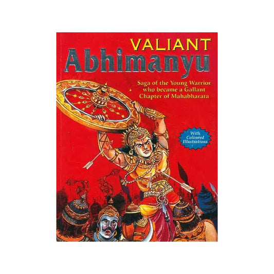 Valiant Abhimanyu (Saga Of The Young Warrior Who Became A Gallant Chapter Of Mahabharata) - Totally Indian