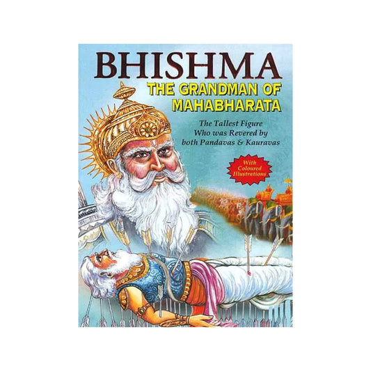 Bhishma The Grandman Of Mahabharata (The Tallest Figure Who Was Revered By Both Pandavas And - Totally Indian