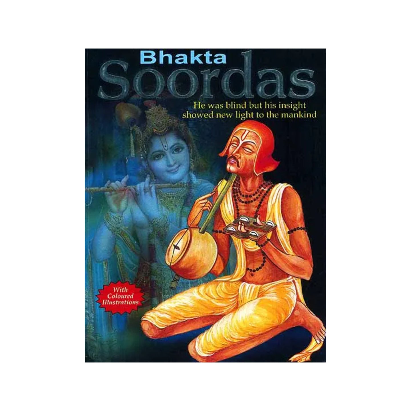 Bhakta Soordas (He Was Blind But His Insight Showed New Light To The Mankind) - Totally Indian