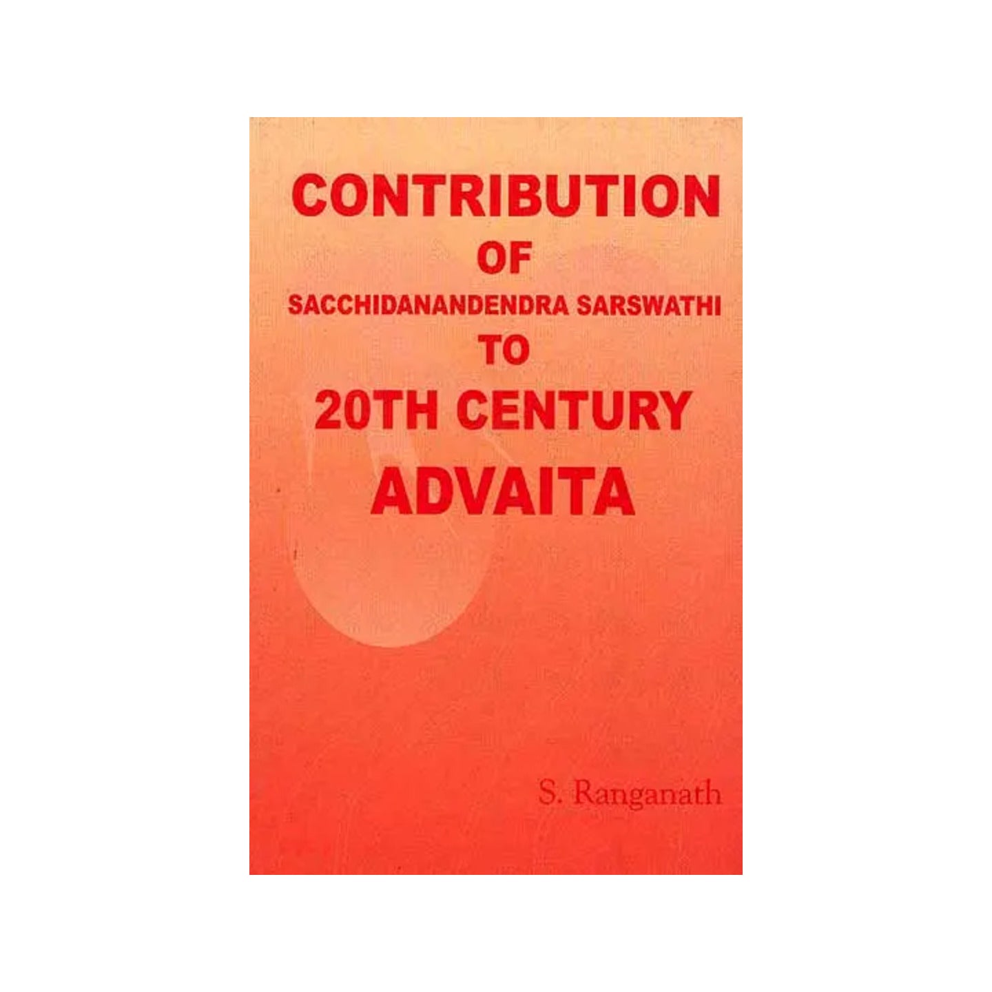 Contribution Of Sacchidanandendra Sarswathi To 20th Century Advaita - Totally Indian