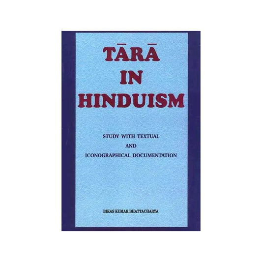 Tara In Hinduism: Study With Textual And Iconographical Documentation - Totally Indian