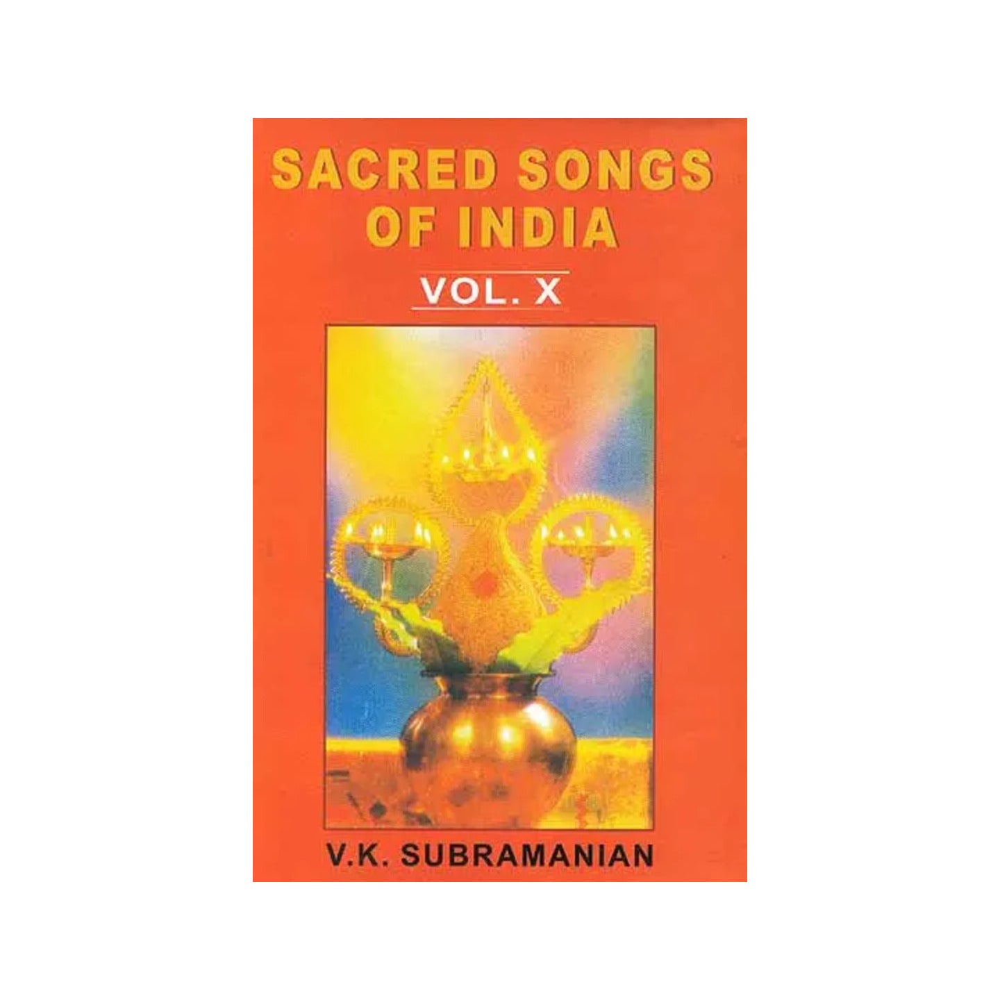 Sacred Songs Of India (Vol. X) - Totally Indian