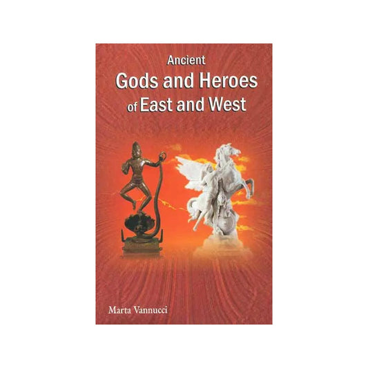 Ancient Gods And Heroes Of East And West - Totally Indian