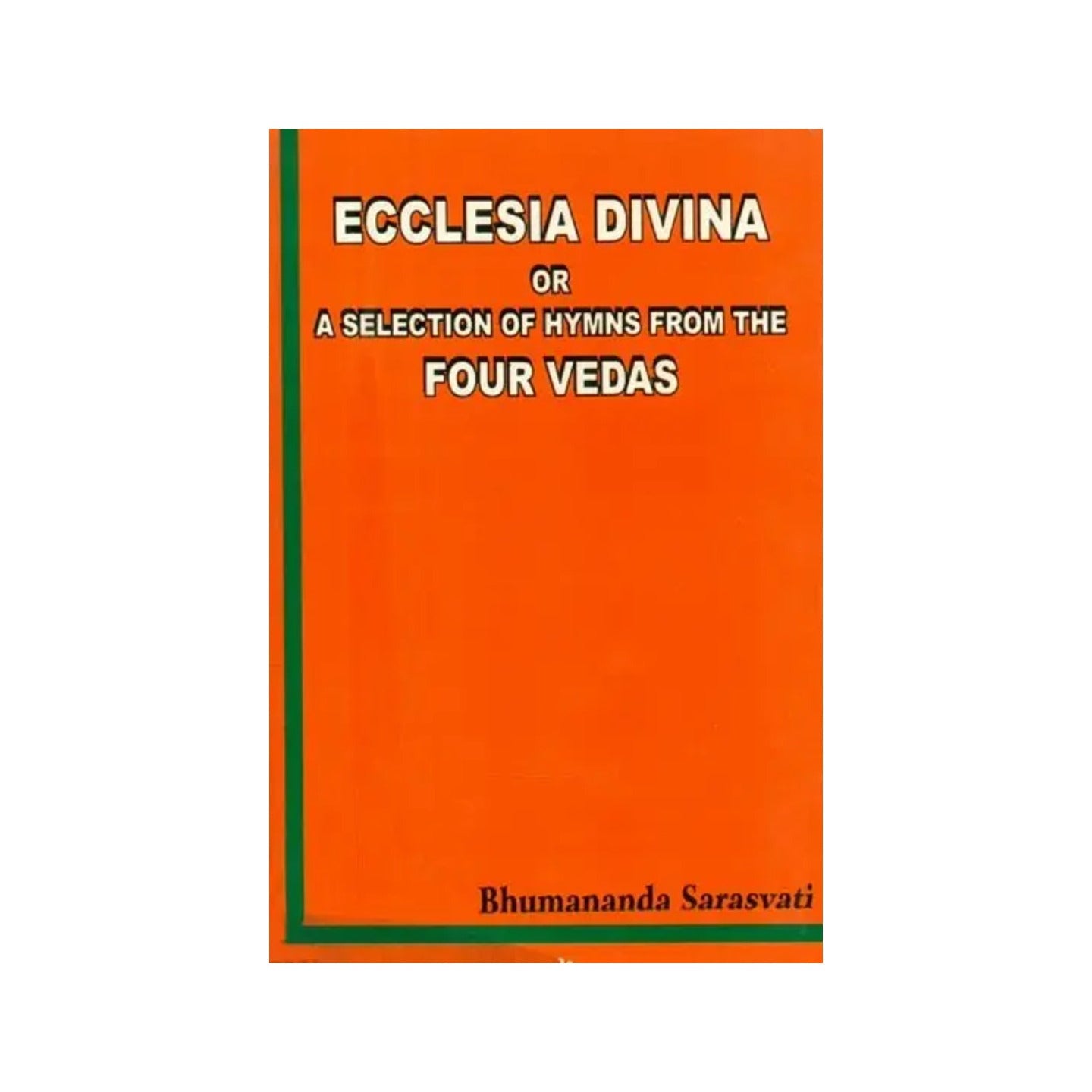 Ecclesia Divina Or A Selection Of Hymns From The Four Vedas - Totally Indian