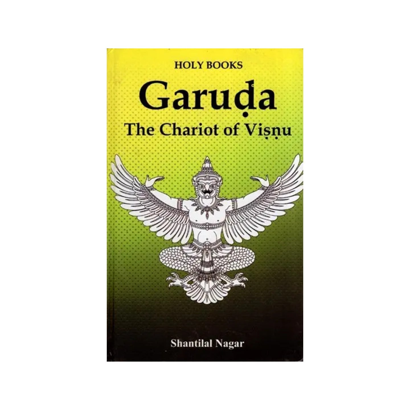 Garuda The Chariot Of Visnu (Vishnu) - Totally Indian