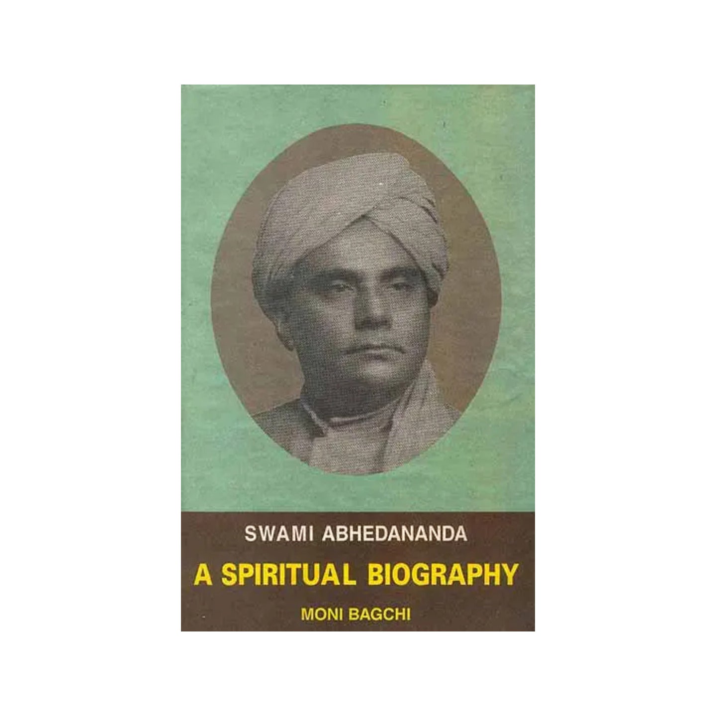 Swami Abhedananda A Spiritual Biography - Totally Indian