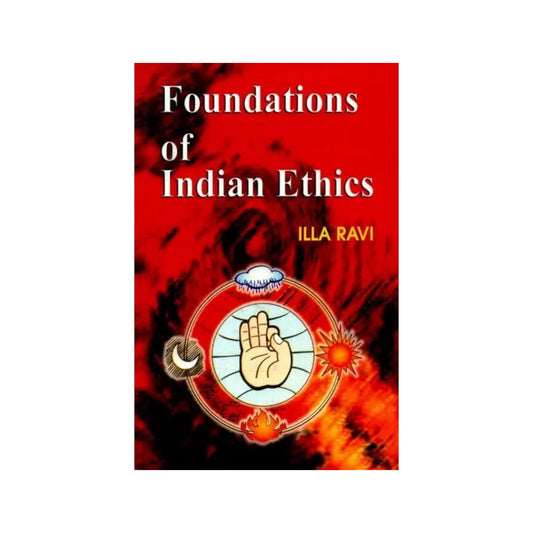 Foundations Of India Ethics- With Special Reference To Manu Smriti, Jaimini Sutras And Bhagavad-gita - Totally Indian