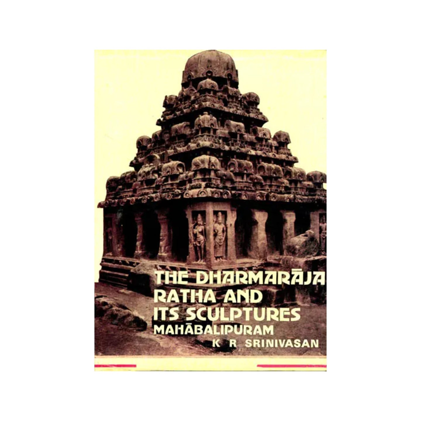 The Dharmaraja Ratha And Its Sculptures Mahabalipuram (An Old And Rare Book) - Totally Indian