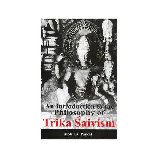 An Introduction To The Philosophy Of Trika Saivism - Totally Indian