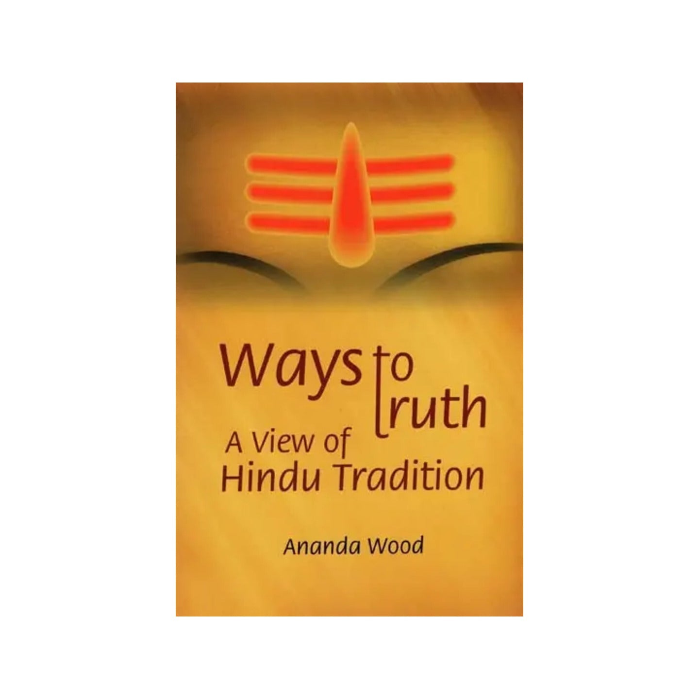 Ways To Truth : A View Of Hindu Tradition - Totally Indian