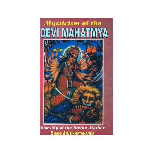 Mysticism Of The Devi Mahatmya: Worship Of The Divine Mother - Totally Indian