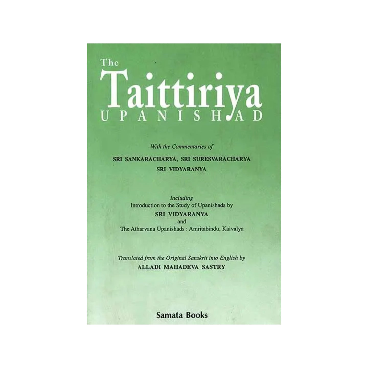 The Taittiriya Upanishad: With The Commentaries Of Sri Sankaracarya, Sri Suresvaracarya And Sri Vidyaranya(An Old And Rare Book) - Totally Indian