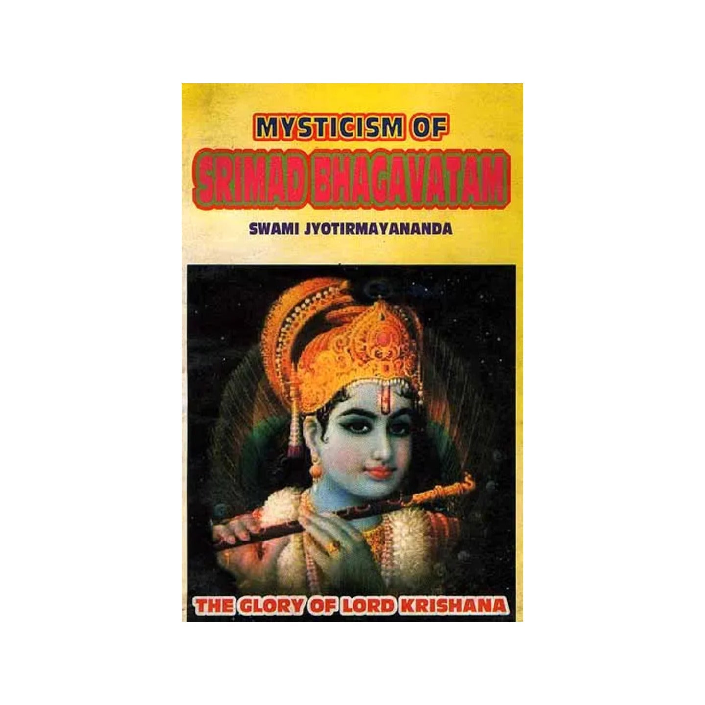 Mysticism Of Srimad Bhagavatam: (The Glory Of Lord Krishna) - Totally Indian