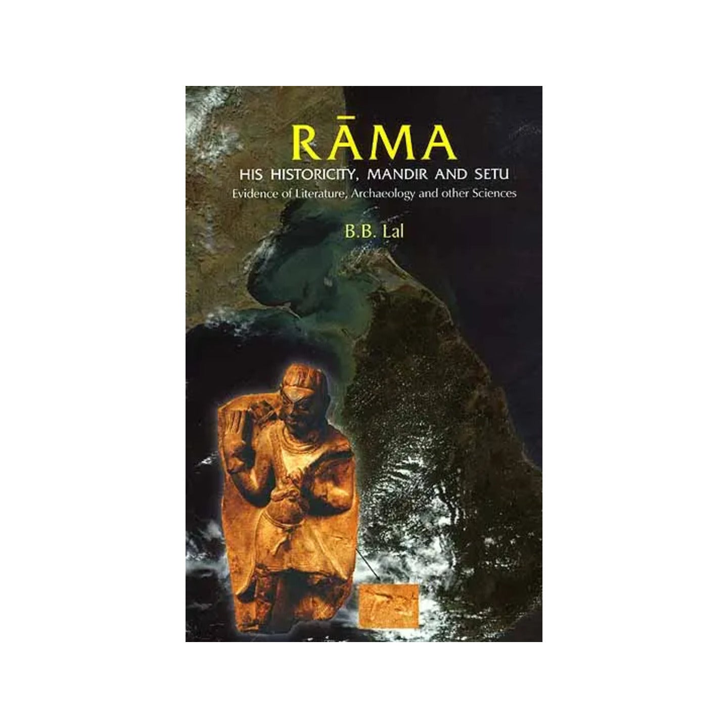 Rama His Historicity, Mandir And Setu (Evidence Of Literature, Archaeology And Other Sciences) - Totally Indian