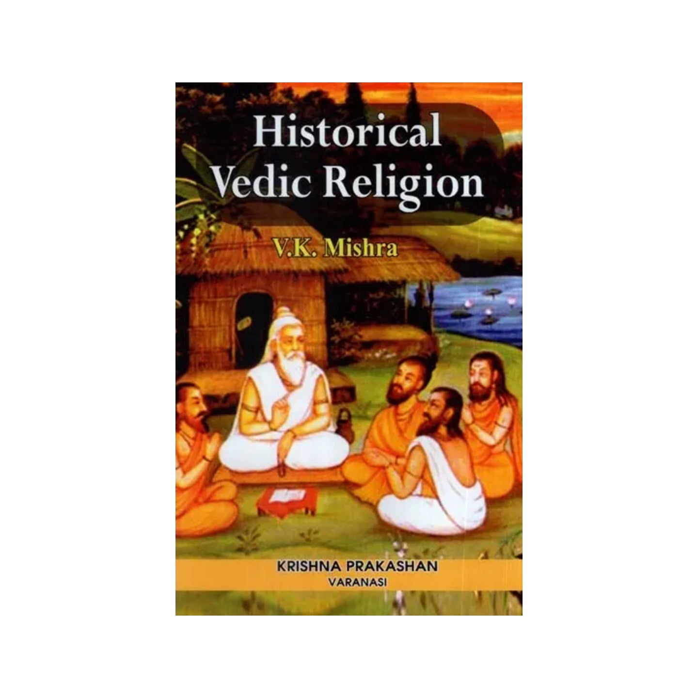 Historical Vedic Religion - Totally Indian