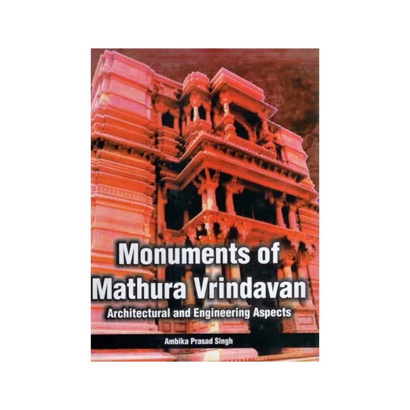 Monuments Of Mathura Vrindavan- Architectural And Engineering Aspects - Totally Indian