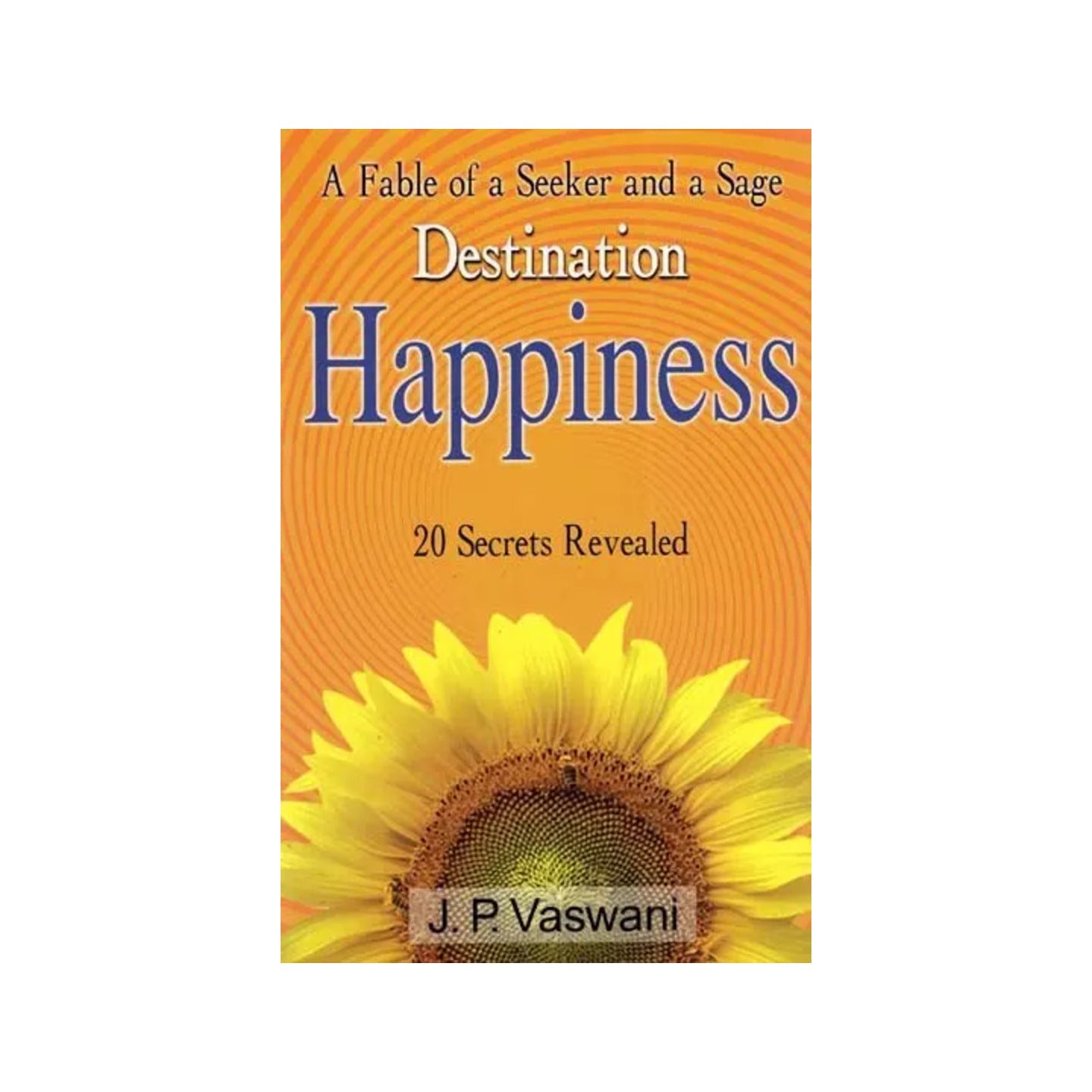 A Fable Of A Seeker And A Sage, Destination Happiness, 20 Secrets Revealed - Totally Indian