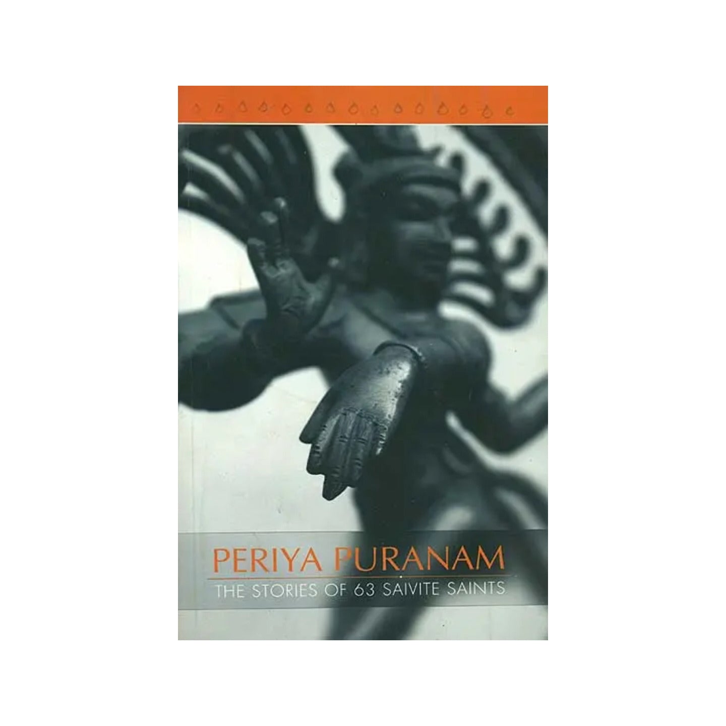 Periya Puraanam: (Thirutthondar Puraanam)- The Stories Of 63 Saivite Saints - Totally Indian