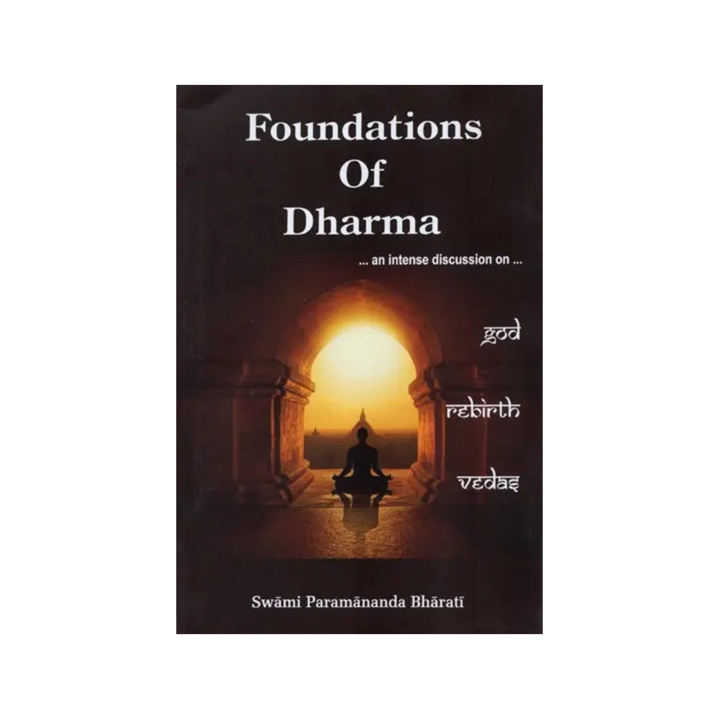 Foundations Of Dharma- An Intense Discussion On God, Rebirth, Vedas - Totally Indian