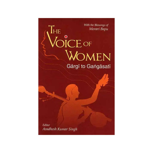 The Voice Of Women (Gargi To Gangasati): With The Blessings Of Morari Bapu - Totally Indian