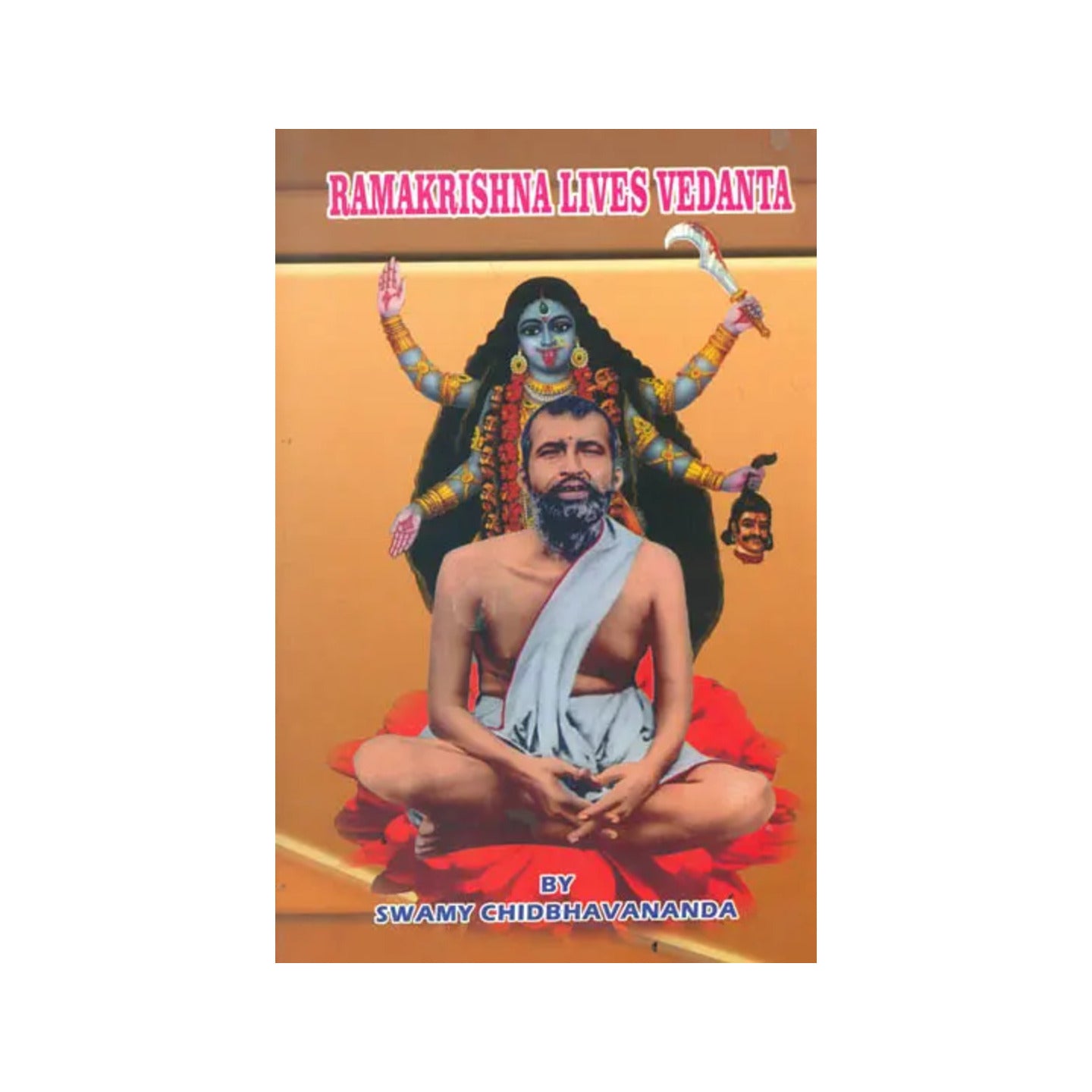 Ramakrishna Lives Vedanta - Totally Indian