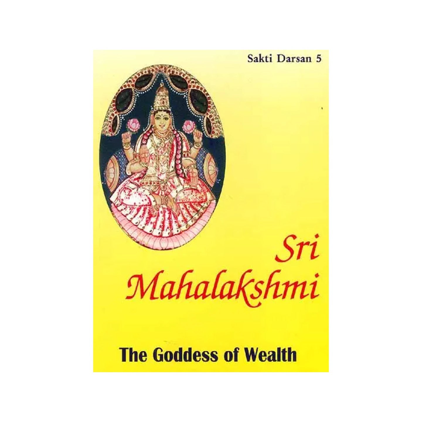 Sri Mahalakshmi : The Goddess Of Wealth - Totally Indian