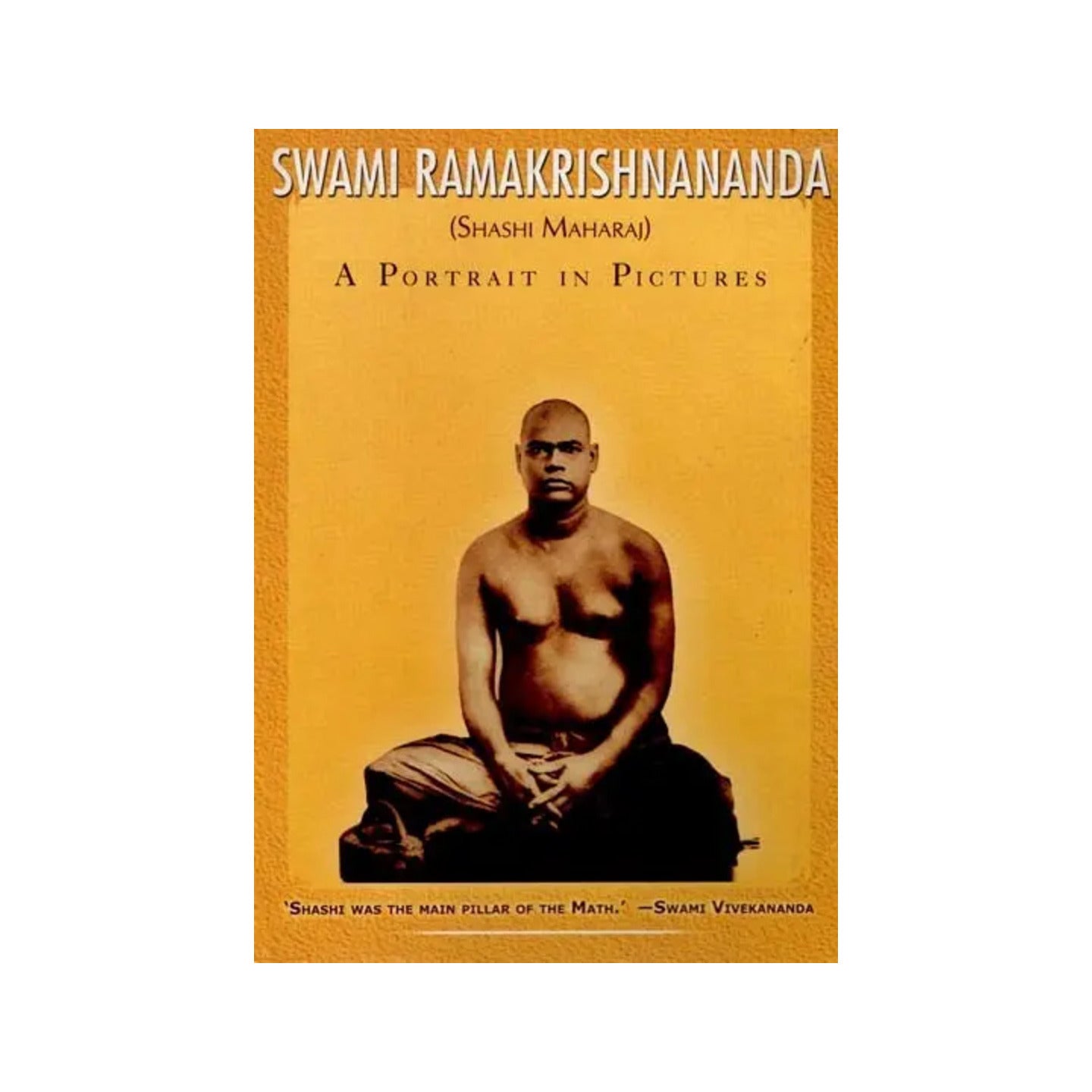 Swami Ramakrishnananda (A Portrait In Pictures) - Totally Indian