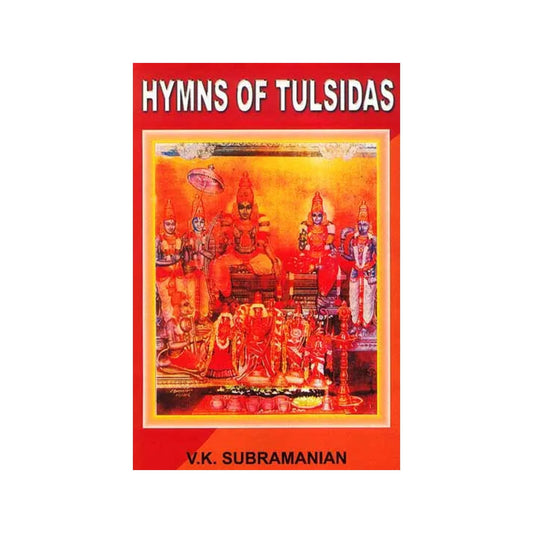 Hymns Of Tulsidas ((With Original Text In Devanagari, Transliteration And English Translation)) - Totally Indian