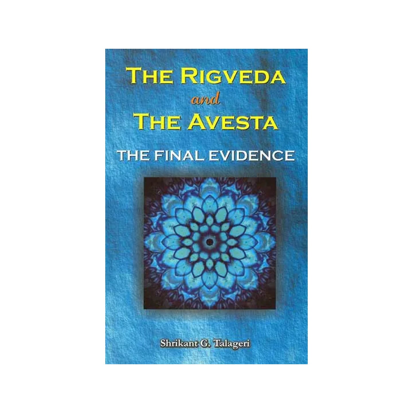 The Rigveda And The Avesta The Final Evidence - Totally Indian