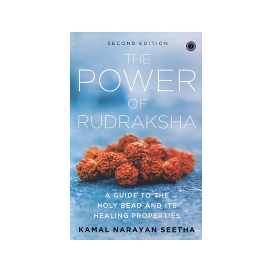 The Power Of Rudraksha (A Guide To The Holy Bead And Its Healing Properties) - Totally Indian