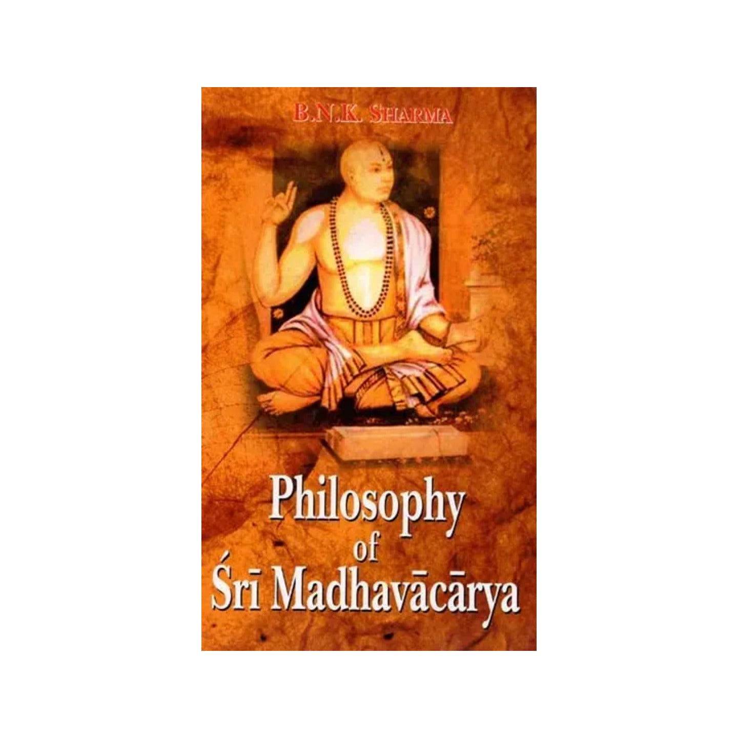 Philosophy Of Sri Madhavacarya - Totally Indian