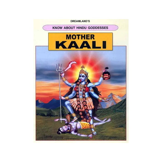 Mother Kaali (Know About Hindu Goddesses Series) - Totally Indian