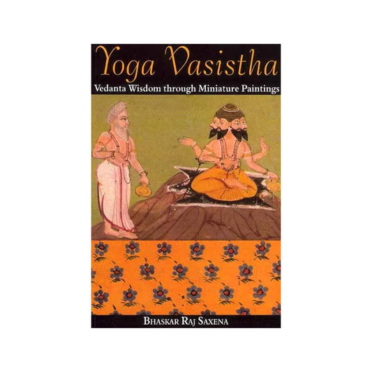 Yoga Vasistha (Vedanta Wisdom Through Miniature Paintings) - Totally Indian