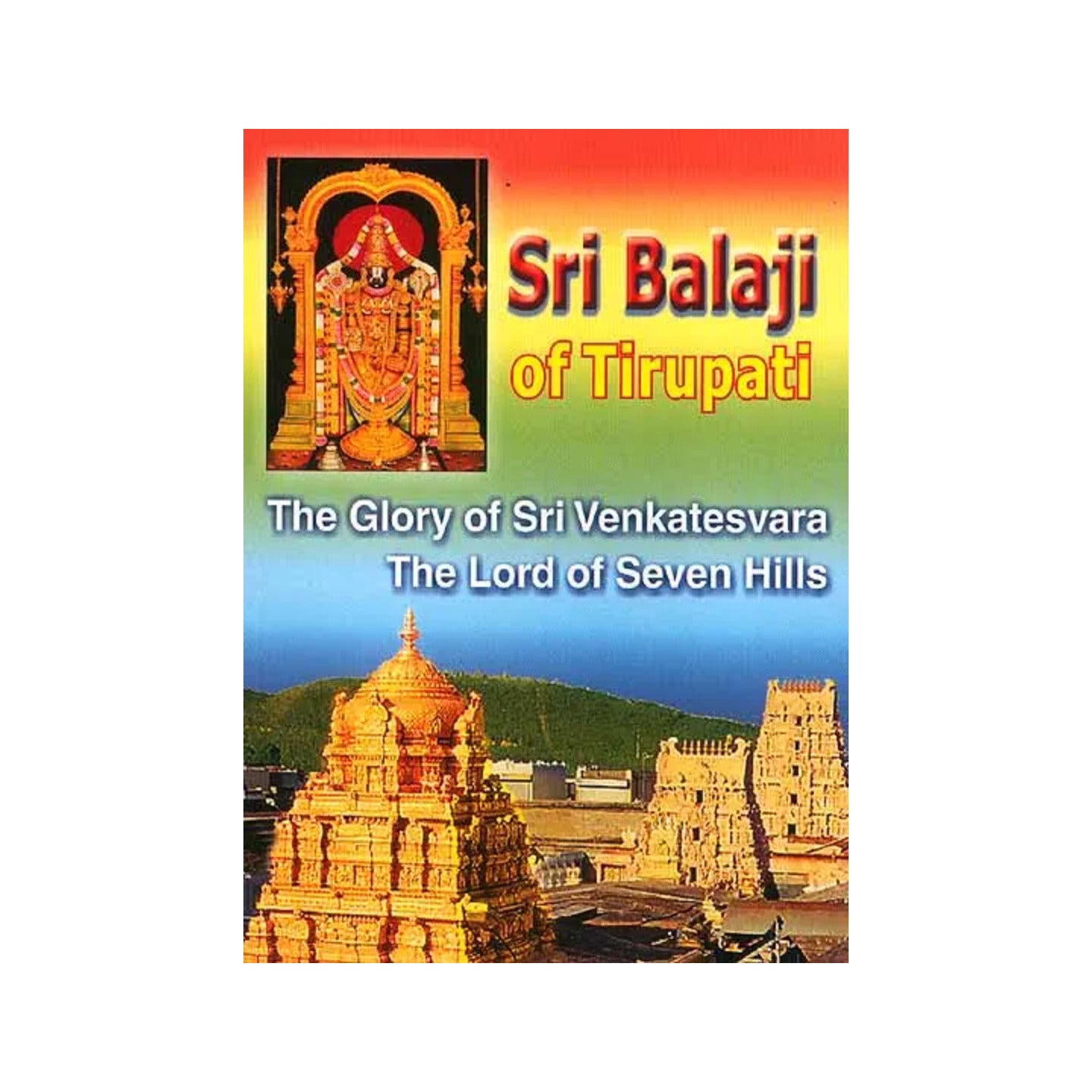 Sri Balaji Of Tirupati (The Glory Of Sri Venkatesvara The Lord Of Seven Hills) - Totally Indian