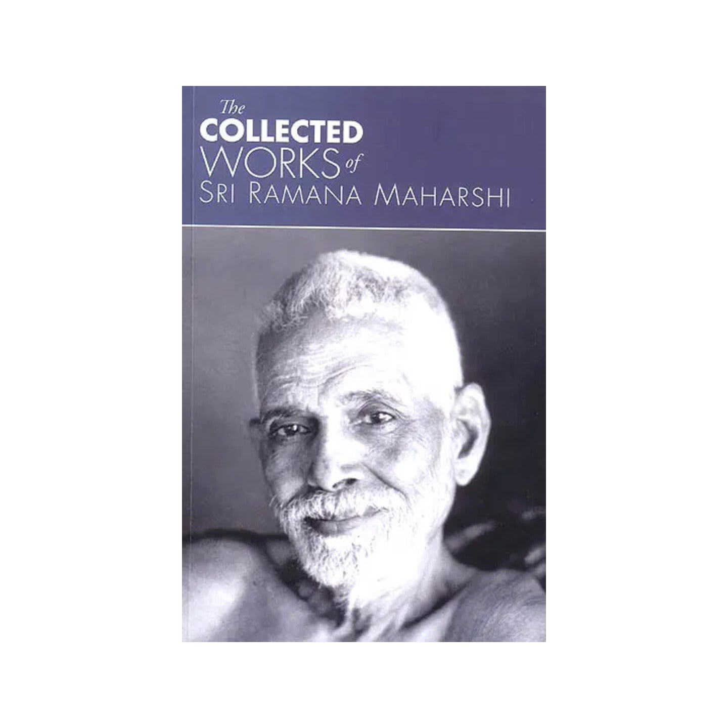 The Collected Works Of Sri Ramana Maharshi - Totally Indian