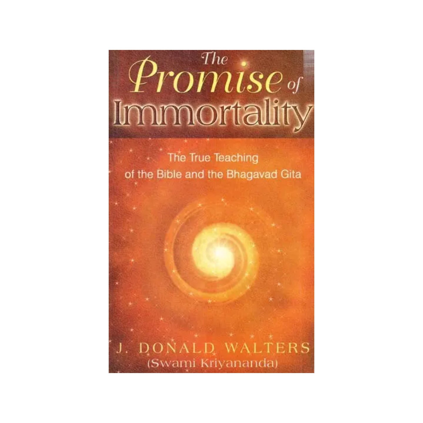 The Promise Of Immortality (The True Teaching Of The Bible And The Bhagavad Gita) - Totally Indian