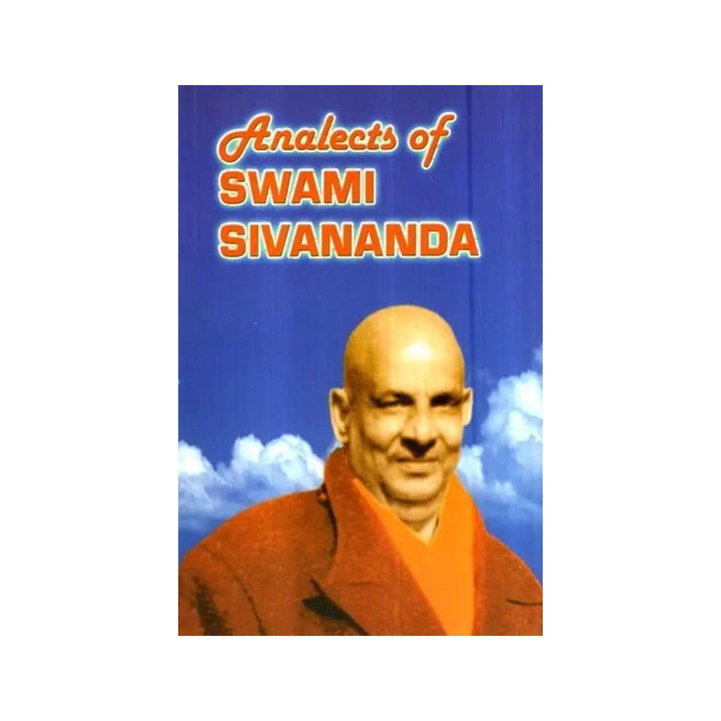 Analects Of Swami Sivananda - Totally Indian