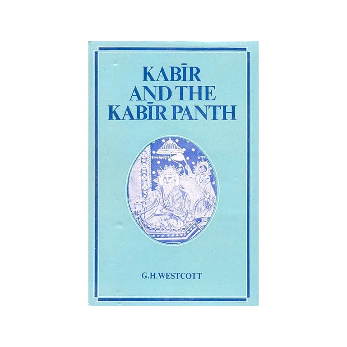 Kabir And Kabir Panth - Totally Indian