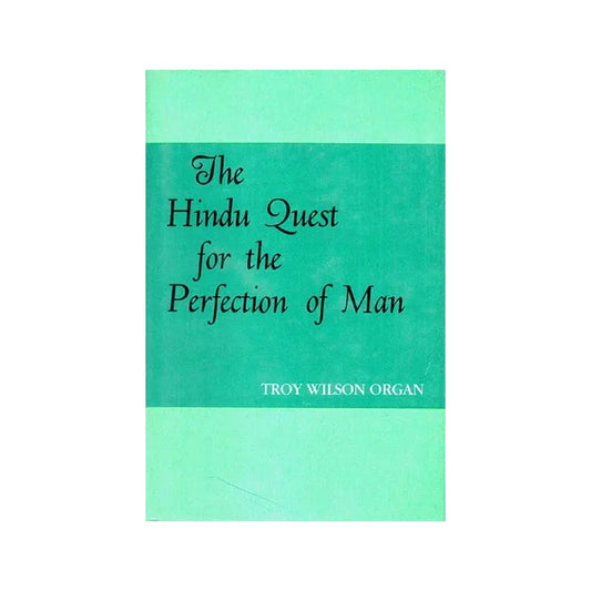 The Hindu Quest For The Perfection Of Man - Totally Indian