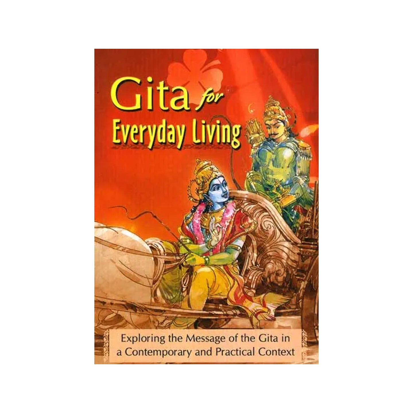 Gita For Everyday Living: Exploring The Message Of The Gita In A Contemporary And Practical Context - Totally Indian