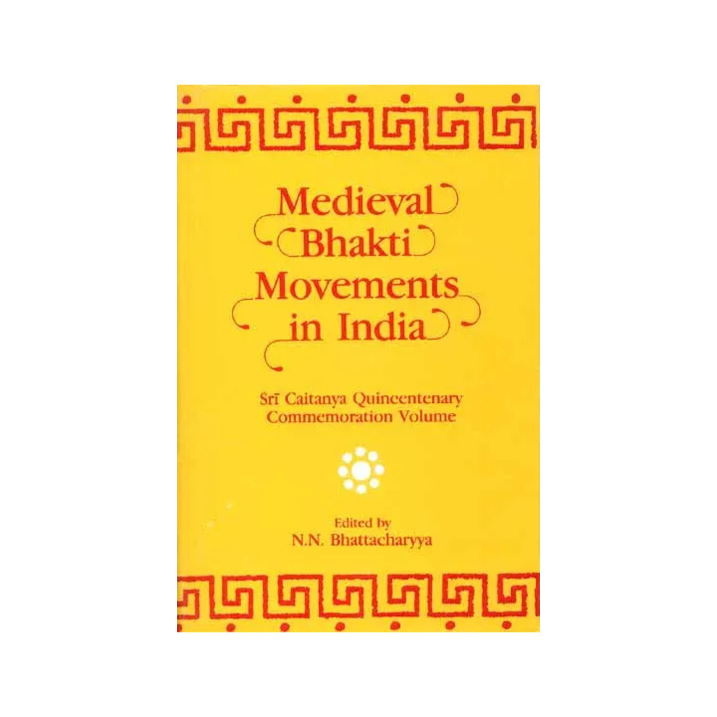 Medieval Bhakti Movements In India (Sri Caitanya (Chaitanya) Quincentenary Commemoration Volume) - Totally Indian