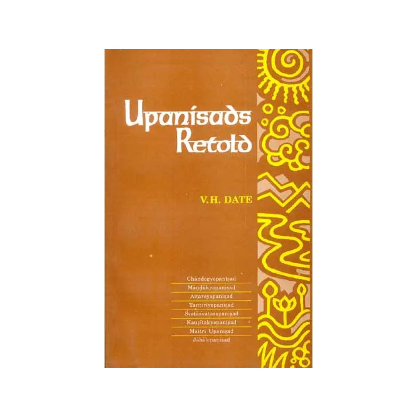 Upanisads Retold Vol. Ii. (Chandogyopanisad, Mandukyopanisad, Aitareyopanisad, Taittiriyopanisad, Svetasvataropanisad, Kausitakyopanisad, Maitri Upanisad, Jabalopanisad) (An Old And Rare Book) - Totally Indian