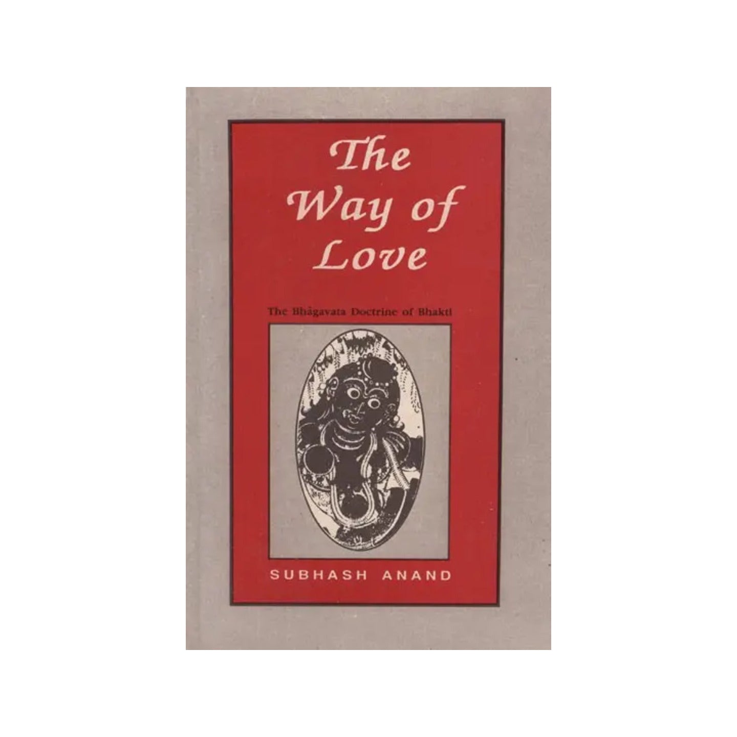 The Way Of Love (The Bhagavata Doctrine Of Bhakti) - Totally Indian