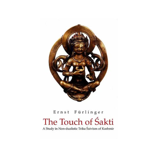 The Touch Of Sakti (A Study In Non-dualistic Trika Saivism Of Kashmir) - Totally Indian