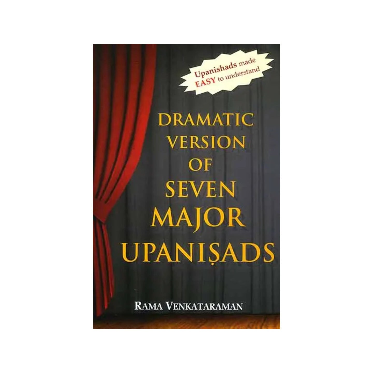 Dramatic Version Of Seven Major Upanisads: Upanishads Made Easy To Understand - Totally Indian