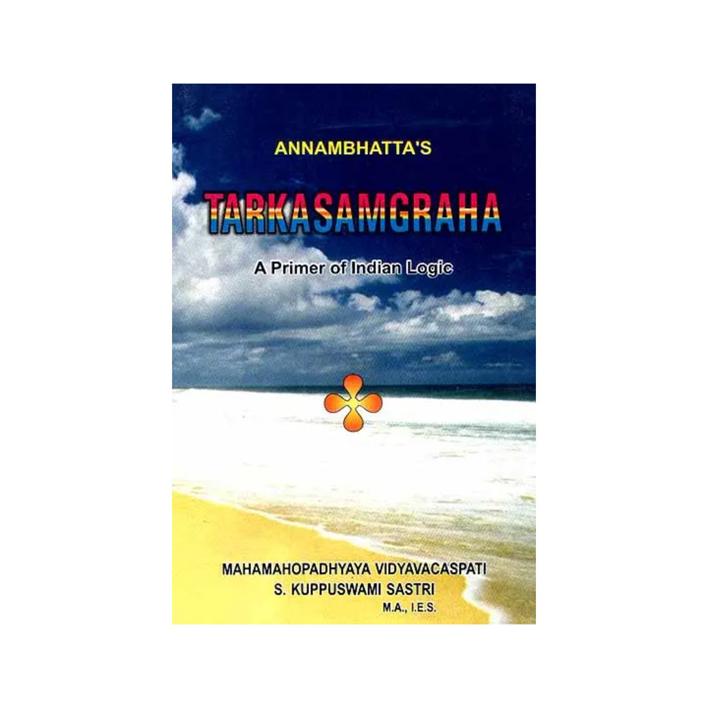 Tarkasamgraha: (A Most Useful Book For Understanding Indian Logic) (Sanskrit Text, Roman Transliteration, English Translation And Detailed Explanatation) - Totally Indian