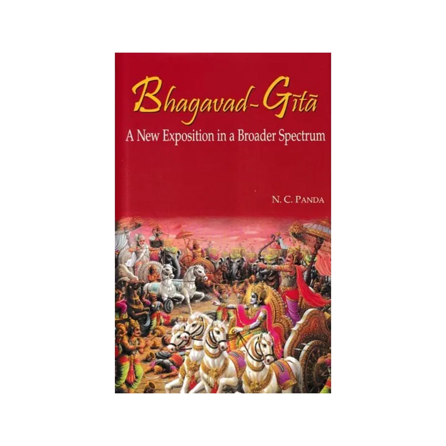 Bhagavad-gita A New Exposition In A Broader Spectrum - Totally Indian