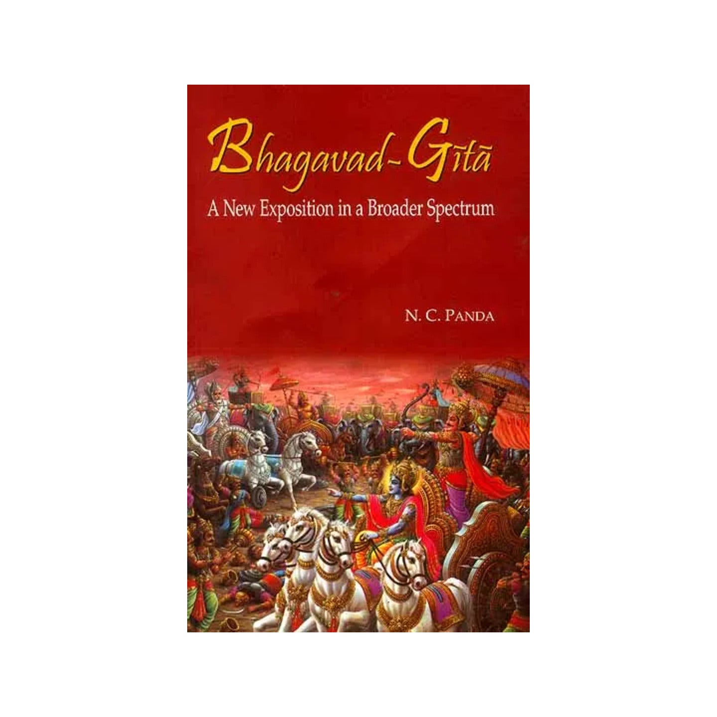 Bhagavad-gita A New Exposition In A Broader Spectrum - Totally Indian